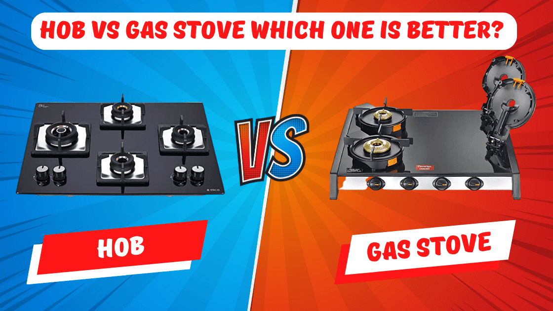 Hob Vs Gas Stove Which One Is Better 
