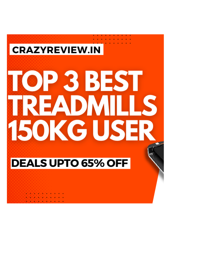 Best Treadmill 150kg User Weight In India